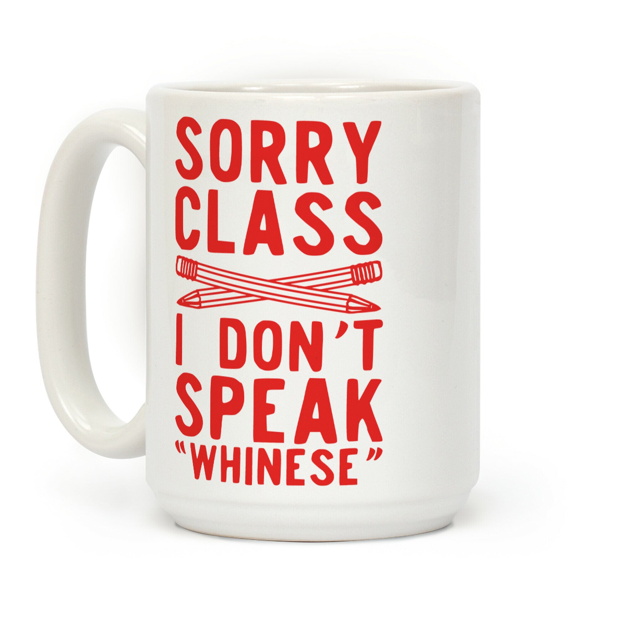 Sorry Class I Don't Speak Whinese Coffee Mug